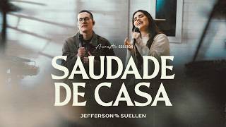 SAUDADE DE CASA | Acoustic Session | Jefferson e Suellen