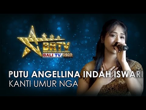 PUTU ANGELLINA INDAH ISWARI - KANTI UMUR NGANTIANG | BRTV BALITV 2022