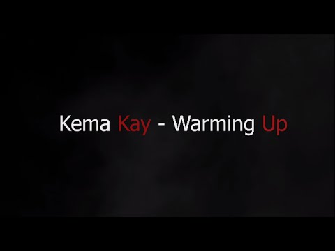 Kema Kay - Warming Up (audio)