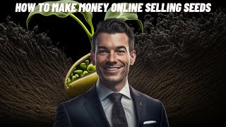 How to make money online selling seeds.