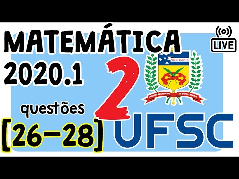 🔴 [UFSC 2020] Correção da prova 2020 de Matemática [Questões de 26 até 28]