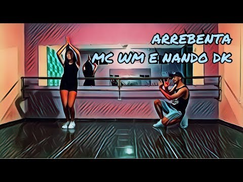 Arrebenta - MC WM e MC Nando DK - Coreografia (Vídeo Dance)