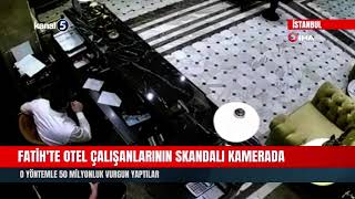 Fatih'te Otel Çalışanlarının Skandalı Kamerada! O Yöntemle 50 Milyonluk Vurgun Y