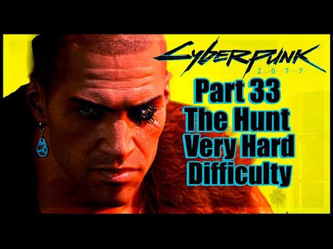 Cyberpunk 2077 Very Hard Difficulty No Commentary - Part 33 The Hunt