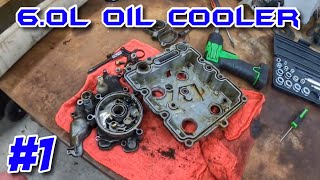 6.0 Powerstroke Oil Cooler Replacement - Part 1