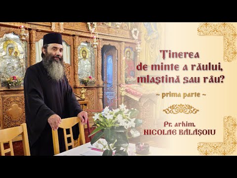 Pr. arhim. NICOLAE BĂLĂŞOIU - "Ţinerea de minte a răului, mlaştină sau râu?" ~ prima parte