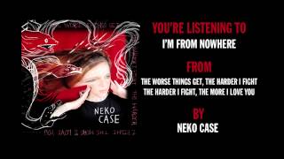 Neko Case - &quot;I&#39;m From Nowhere&quot; (Full Album Stream)