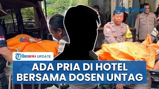 Misteri Pria Bersama Dosen Untag sebelum Tewas Telanjang di Hotel, Tak Diamankan hanya Diperiksa
