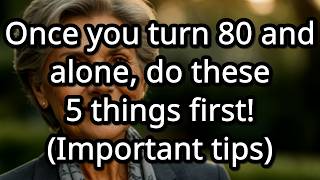 Once You Turn 80 and Live Alone, Do These 5 Important Things to Stay Happy and Healthy!