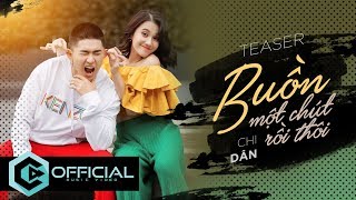 Buồn Một Chút Rồi Thôi - Chi Dân | Teaser Music Video