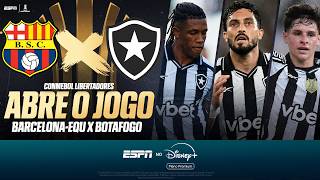 BARCELONA-EQU X BOTAFOGO AO VIVO: ABRE O JOGO DA LIBERTADORES | ESPN