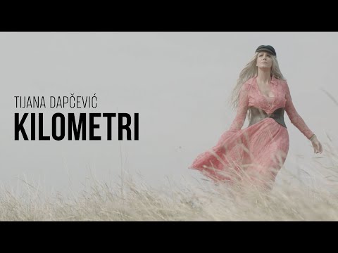 TIJANA DAPČEVIĆ - KILOMETRI (OFFICIAL VIDEO 2018)