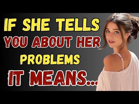 If A Woman Tells You Her Problems, It Means She Wants To - Stoicism.