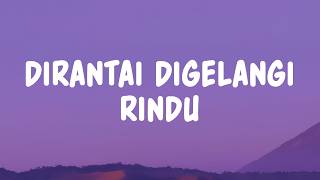 Download lagu Dirantai Digelangi Rindu - Exists (Lyrics) mp3