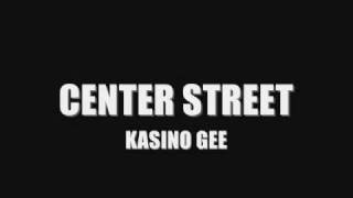 KASINO GEE-CENTER STREET