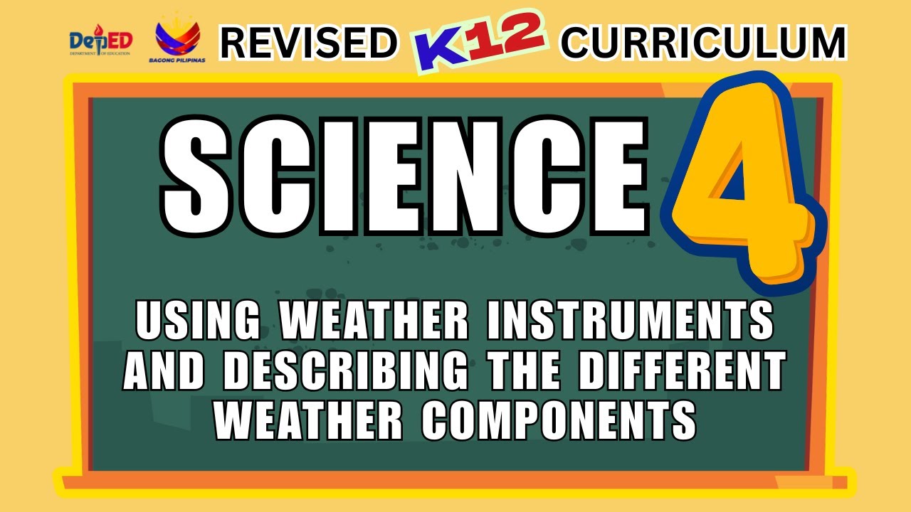 SCIENCE 4 | USING WEATHER INSTRUMENTS AND DESCRIBING THE DIFFERENT WEATHER COMPONENTS | WEEK 4 | Q4