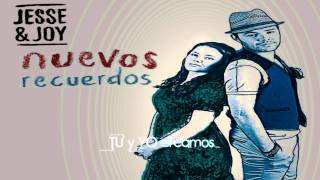 Jesse &amp; Joy - Nuevos Recuerdos - Letra