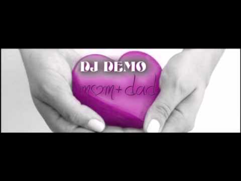 dj demo mom and dad iloveyou