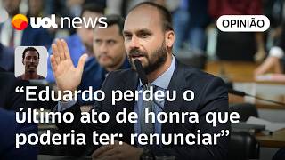 Eduardo Bolsonaro perdeu o último ato de honra que ele poderia ter: renunciar | Ronilso Pacheco