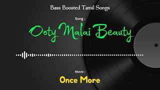 Ooty Malai Beauty - Once More - Bass Boosted Audio
