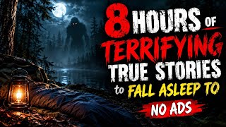 8 HOURS of TERRIFYING True Stories to Fall Asleep To - NO ADS
