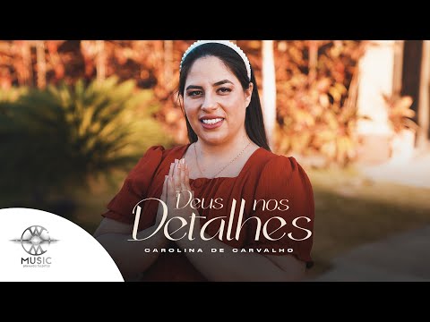 Deus nos Detalhes - Carolina de Carvalho (Clipe Oficial W.Music)