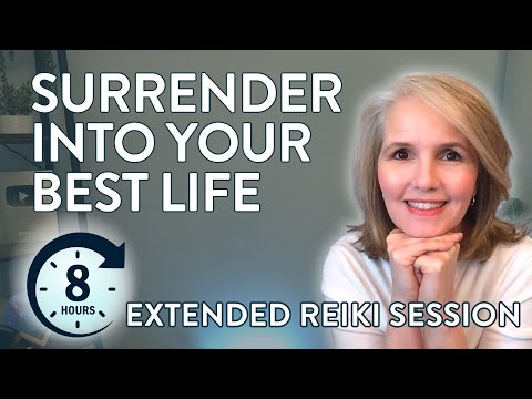 8-Hours | Surrender Into Your Best Life | Receive #Reiki Now
