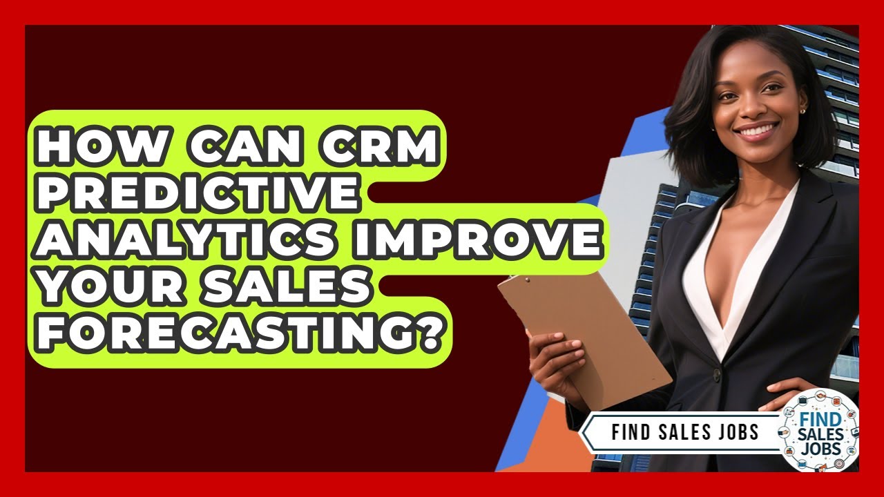 How Can CRM Predictive Analytics Improve Your Sales Forecasting? - Find Sales Jobs