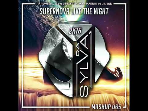 W&W x Hardwell Vs Steve Aoki x Marnik Vs Lil Jon - Supernova Live The Night (Da Sylva Mashup)