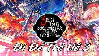 ĐI ĐỂ TRỞ VỀ 3 ||  Soobin Hoàng Sơn × DA LAB × BITI'S HUNTER [ LYRIC VIDEO]