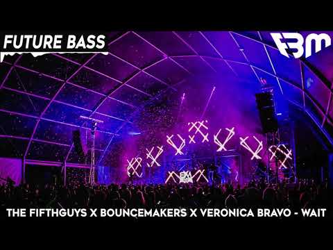 The FifthGuys X BounceMakers X Veronica Bravo - Wait (Radio Edit) | FBM