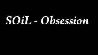 SOiL - Obsession