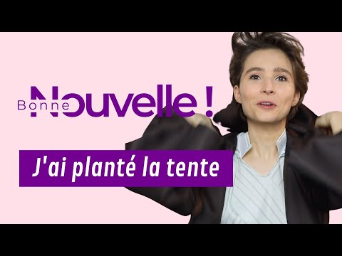 Bonne nouvelle, j’ai planté la tente !