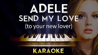 Adele - Send My Love (To Your New Lover) | Lower Key Piano Karaoke Instrumental Lyrics Cover