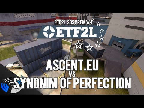 ETF2L Season 35 Premiership W4: Ascent.EU vs. synonim of perfection