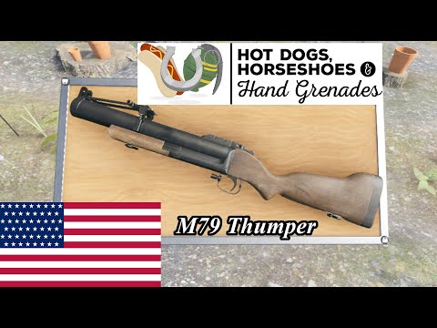 The Weapons of Hot Dogs, Horseshoes & Hand Grenades The M79 Thumper