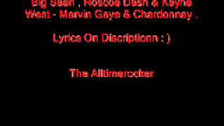 Big Sean , Roscoe Dash & Kayne West - Marvin Gaye & Chardonnay ( Lyrics)