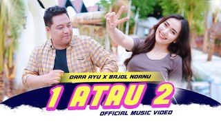 Download lagu Dara Ayu X Bajol Ndanu - 1Atau 2 mp3
