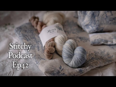 The Stitchy Podcast - Vloggypod Ep42 - Sewing, Slow Stitching, and Sweater Quantity Yarns