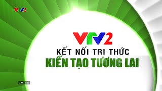 (VTV) Trailer VTV2 - Kết Nối Tri Thức, Kiến Tạo Tương Lai