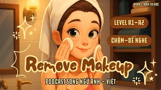 🎧Luyện Nghe Tiếng Anh Level A1 A2 | 📍Topic: Remove Makeup - Tẩy Trang