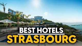 Best Hotels In Strasbourg, France - Top 5 Picks For Any Budget