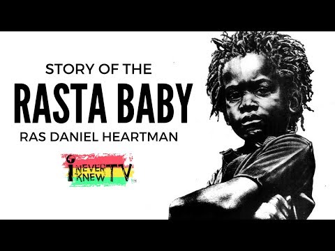 Ras Daniel Heartman "The Story of the Rasta Baby"