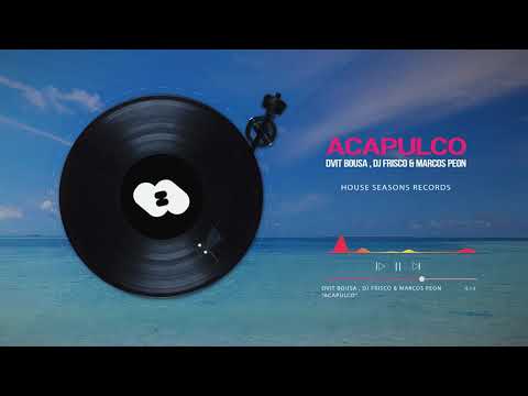 Dvit Bousa, Dj Frisco & Marcos Peon - "Acapulco" (Original Mix)