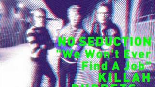 No Seduction - We Won't Ever Find a Job (Killah Puppets remix)