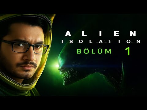 UZAY' DA DEHŞET ! | ALIEN ISOLATION TÜRKÇE BÖLÜM 1