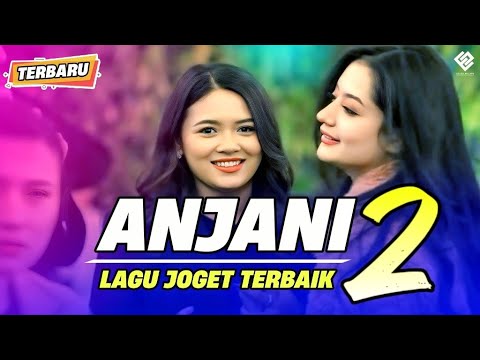ANJANI 2 - Lagu Joget Terbaik || REMIX TERBARU 2025 ||
