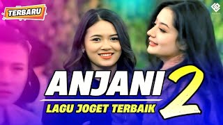Download lagu ANJANI 2 - Lagu Joget Terbaik || REMIX TERBARU 2025 || mp3
