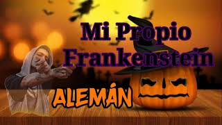 Alemán - Mi propio Frankenstein (ESPECIAL HALLOWEEN)