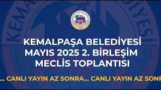 Kemalpaşa Belediyesi Mayıs 2025 2. Birleşim Meclis Toplantısı